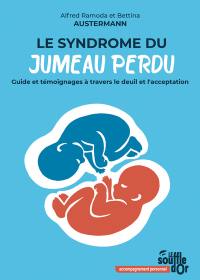 Le syndrome du jumeau perdu : guide et témoignages à travers le deuil et l'acceptation