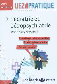 Pédiatrie et pédopsychiatrie : principaux processus : connaissances indispensables, fiches repères de soins, calculs de doses