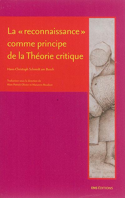 La reconnaissance comme principe de la théorie critique