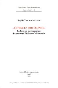 Entrer en philosophie : la fonction psychagogique : des premiers Dialogues d'Augustin