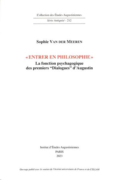 Entrer en philosophie : la fonction psychagogique : des premiers Dialogues d'Augustin