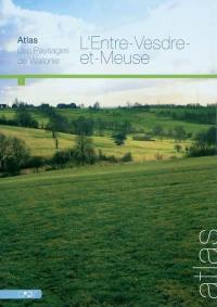 Atlas des paysages de Wallonie. Vol. 1. L'Entre-Vesdre-et-Meuse