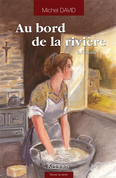 Au bord de la rivière. Vol. 2. Camille