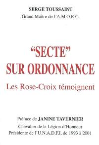 Secte sur ordonnance : les Rose-Croix témoignent