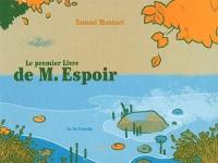 M. Espoir. Vol. 1. Le premier livre de M. Espoir