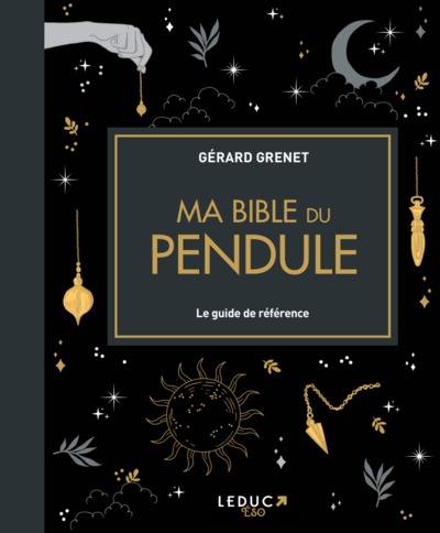 Ma bible du pendule : le guide de référence