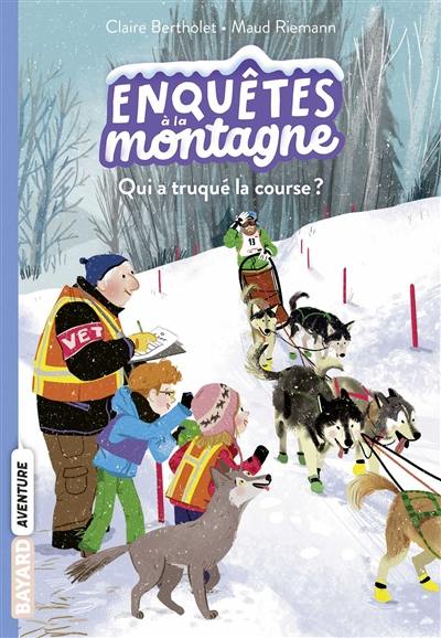 Enquêtes à la montagne. Vol. 5. Qui a truqué la course ?