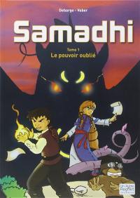 Samadhi. Vol. 1. Le pouvoir oublié