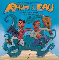 Rhum & eau. Vol. 1. Bulles de mer et de comptoir