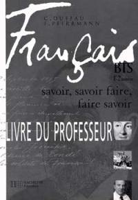 Français, BTS 1re et 2e années : savoir, savoir faire, faire savoir : livre du professeur