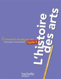 Comment enseigner en cycle 3 l'histoire des arts