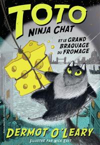 Toto ninja chat. Vol. 2. Toto Ninja chat et le grand braquage du fromage