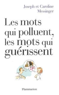 Les mots qui polluent, les mots qui guérissent