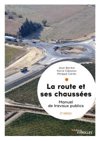 La route et ses chaussées : manuel de travaux publics