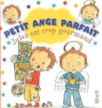 Petit ange parfait. Jules est trop gourmand