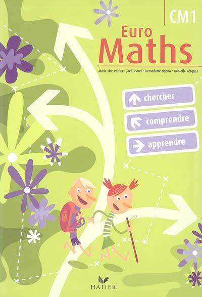 Euro maths, CM1 : cycle des approfondissements : chercher, comprendre, apprendre