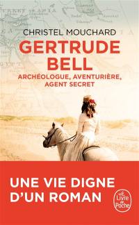 Gertrude Bell : archéologue, aventurière, agent secret