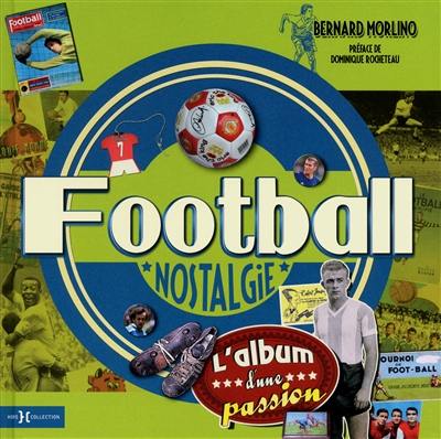 Football nostalgie : l'album d'une passion