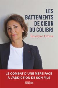 Les battements de coeur du colibri : le combat d'une mère face à l'addiction de son fils