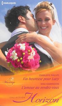 Fin heureuse pour Lucy : mariage. L'amour au rendez-vous