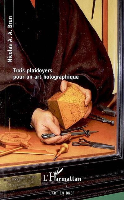 Trois plaidoyers pour un art holographique