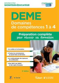 DEME, diplôme d'Etat de moniteur-éducateur : domaines de compétences 1 à 4 : préparation complète pour réussir sa formation