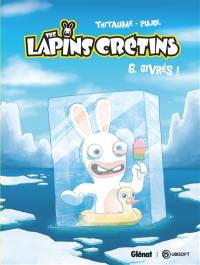 The lapins crétins. Vol. 6. Givrés !