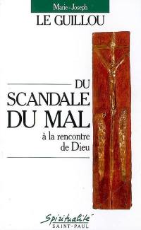 Du scandale du mal à la rencontre de Dieu