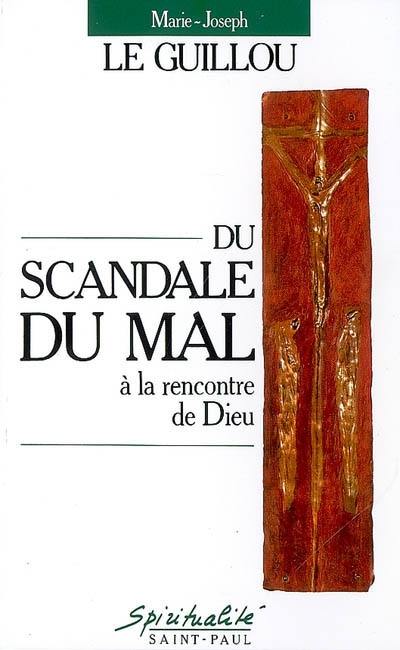 Du scandale du mal à la rencontre de Dieu