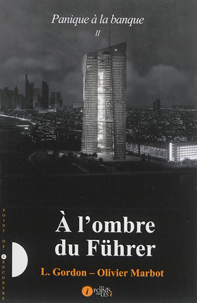 Panique à la banque. Vol. 2. A l'ombre du Führer