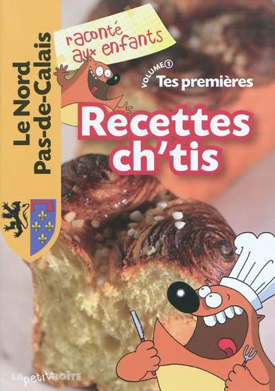 Tes premières recettes ch'tis. Vol. 1