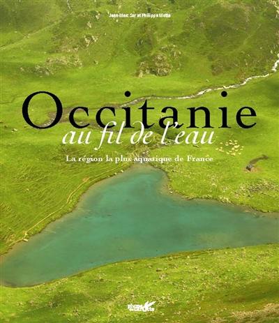 Occitanie au fil de l'eau : la région la plus aquatique de France