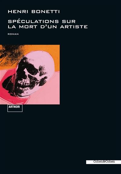 Spéculations sur la mort d'un artiste : roman noir