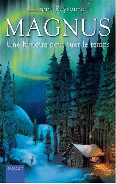 Magnus. Vol. 1. Une histoire pour tuer le temps