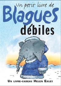 Un petit livre de blagues débiles : un livre cadeau Helen Exley