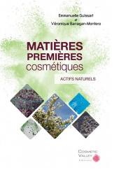 Matières premières cosmétiques. Vol. 1. Actifs naturels