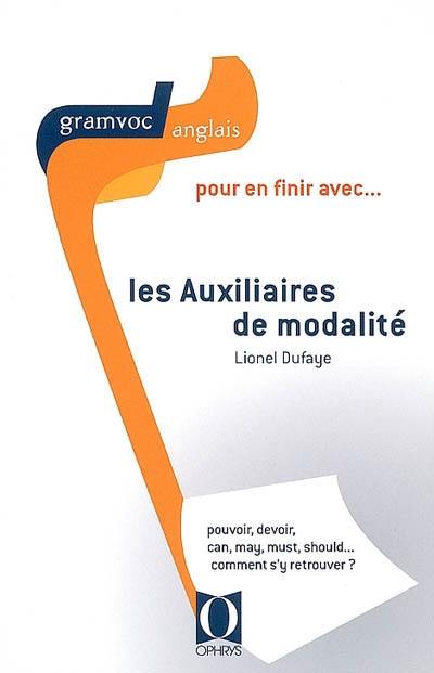 Pour en finir avec... les auxiliaires de modalité : pouvoir, devoir, can, may, must, should... comment s'y retrouver ?