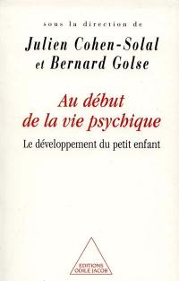 Au début de la vie psychique : le développement du petit enfant