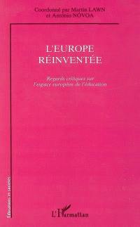 L'Europe réinventée : regards critiques sur l'espace européen de l'éducation