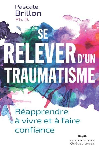 Se relever d'un traumatisme : réapprendre à vivre et à faire confiance