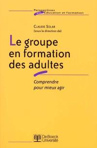 Le groupe en formation des adultes : comprendre pour mieux agir