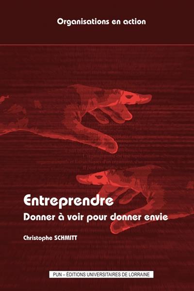 Entreprendre : donner à voir pour donner envie