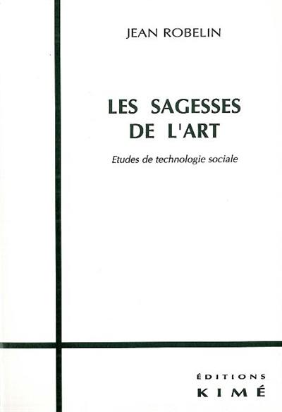 Les sagesses de l'art : études de technologie sociale