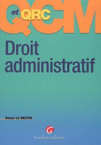 QCM et QRC droit administratif : 236 questions-réponses justifiées sous la forme de QCM et QCR