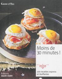 Moins de 30 minutes ! : 100 recettes express et bluffantes