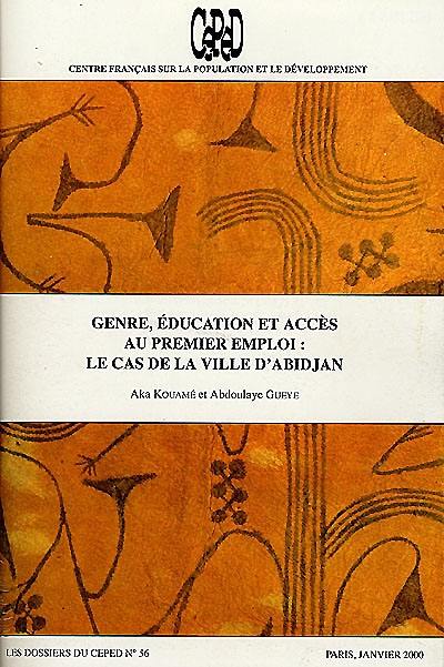 Dossiers du CEPED (Les), n° 56. Genre, éducation et accès au premier emploi : le cas de la ville d'Abidjan