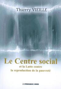 Le centre social et la lutte contre la reproduction de la pauvreté : document