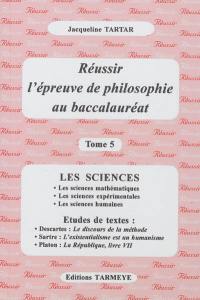 Réussir l'épreuve de philosophie au baccalauréat. Vol. 5. Les sciences