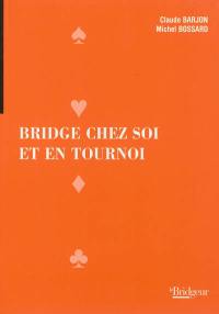 Bridge chez soi et en tournoi : enchères et jeu de la carte