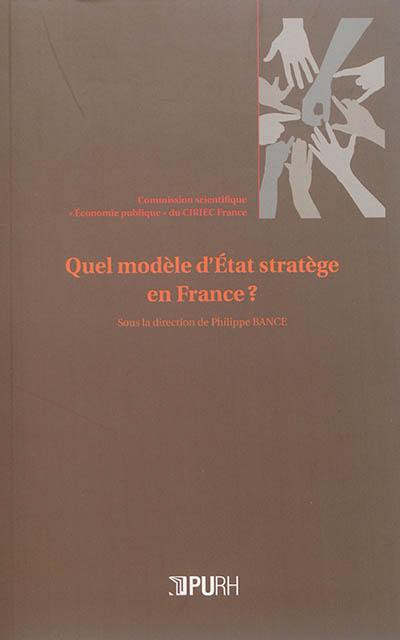 Quel modèle d'Etat stratège en France ?